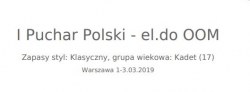 PUCHAR POLSKI KADETÓW - I el.do OOM 2019